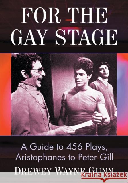 For the Gay Stage: A Guide to 456 Plays, Aristophanes to Peter Gill