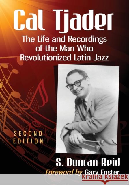 Cal Tjader: The Life and Recordings of the Man Who Revolutionized Latin Jazz, 2d ed.