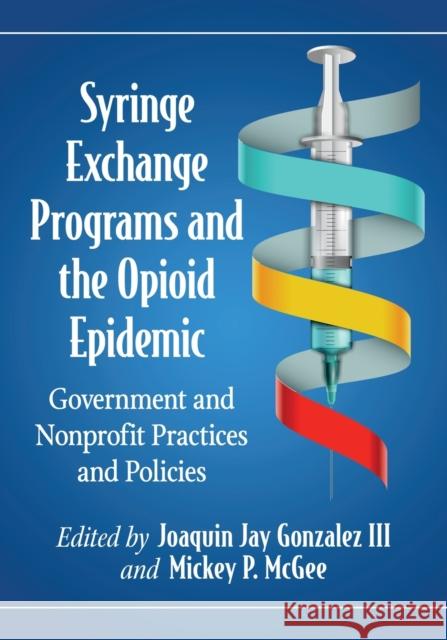 Syringe Exchange Programs and the Opioid Epidemic: Government and Nonprofit Practices and Policies