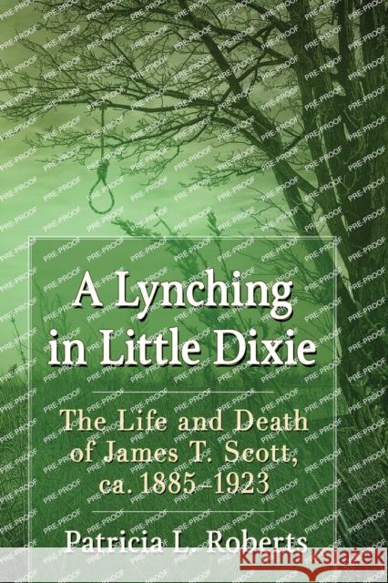 A Lynching in Little Dixie: The Life and Death of James T. Scott, ca. 1885-1923