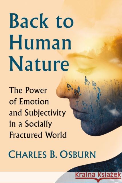 Back to Human Nature: The Power of Emotion and Subjectivity in a Socially Fractured World