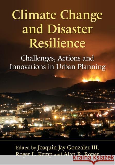 Climate Change and Disaster Resilience: Challenges, Actions and Innovations in Urban Planning