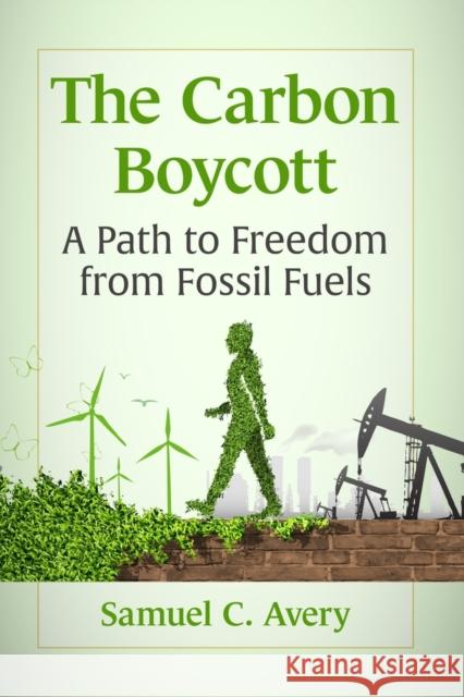 The Carbon Boycott: A Path to Freedom from Fossil Fuels