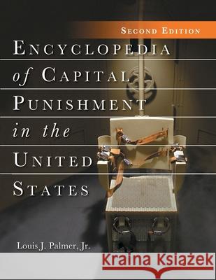 Encyclopedia of Capital Punishment in the United States, 2D Ed.