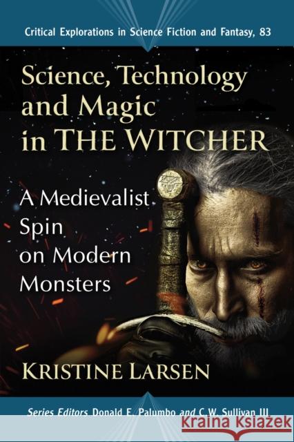 Science, Technology and Magic in the Witcher: A Medievalist Spin on Modern Monsters