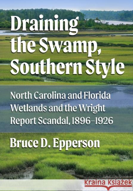 Draining the Swamp, Southern Style: North Carolina and Florida Wetlands and the Wright Report Scandal, 1896-1926