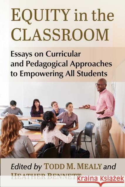 Equity in the Classroom: Essays on Curricular and Pedagogical Approaches to Empowering All Students