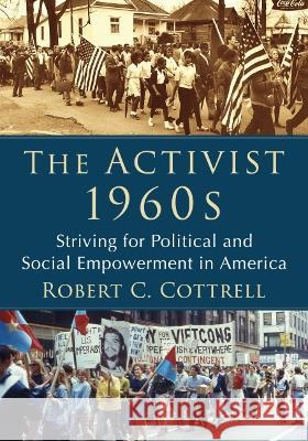 The Activist 1960s: Striving for Political and Social Empowerment in America