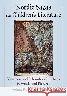 Nordic Sagas as Children's Literature: Victorian and Edwardian Retellings in Words and Pictures