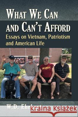 What We Can and Can't Afford: Essays on Vietnam, Patriotism and American Life