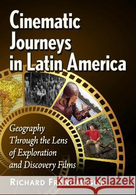 Cinematic Journeys in Latin America: Geography Through the Lens of Exploration and Discovery Films