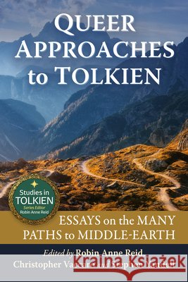 Queer Approaches to Tolkien: Essays on the Many Paths to Middle-Earth