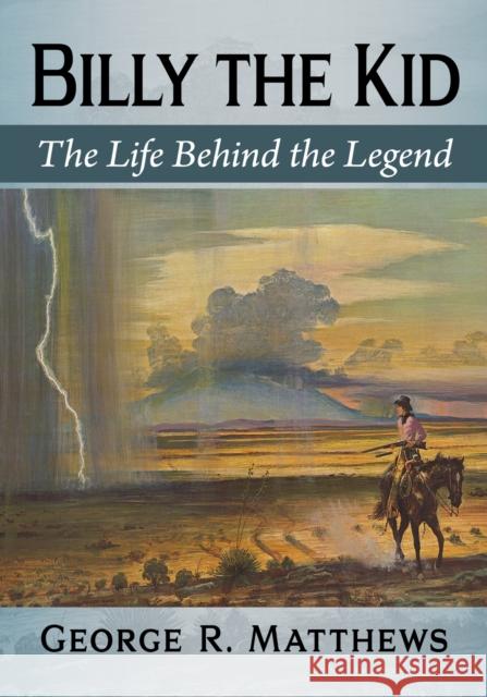 Billy the Kid: The Life Behind the Legend
