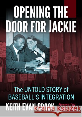 Opening the Door for Jackie: The Untold Story of Baseball's Integration