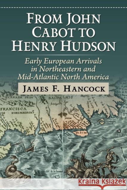 From John Cabot to Henry Hudson: Early European Arrivals in Northeastern and Mid-Atlantic North America