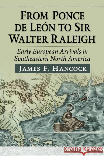 From Ponce de Leon to Sir Walter Raleigh: Early European Arrivals in Southeastern North America