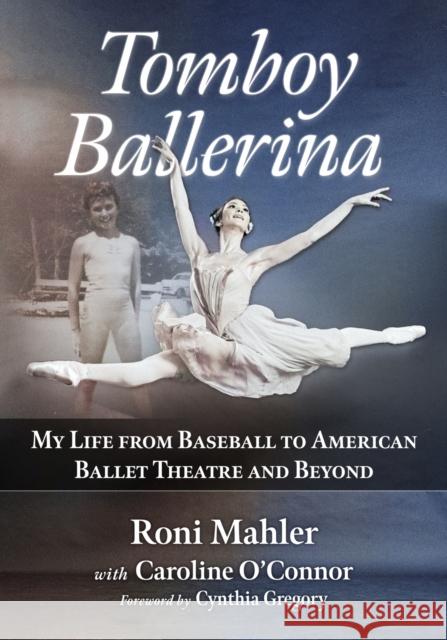 Tomboy Ballerina: My Life from Baseball to American Ballet Theatre and Beyond