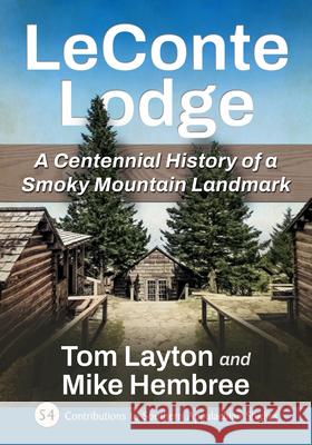 LeConte Lodge: A Centennial History of a Smoky Mountain Landmark