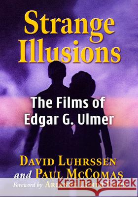 Strange Illusions: The Films of Edgar G. Ulmer