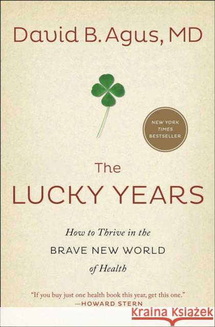 The Lucky Years: How to Thrive in the Brave New World of Health