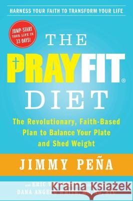 The PrayFit Diet: The Revolutionary, Faith-Based Plan to Balance Your Plate and Shed Weight