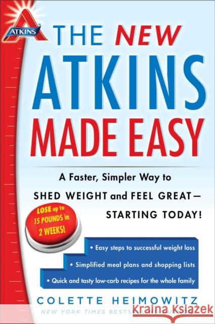 The New Atkins Made Easy: A Faster, Simpler Way to Shed Weight and Feel Great -- Starting Today!volume 4