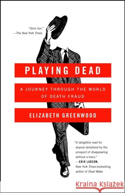 Playing Dead: A Journey Through the World of Death Fraud