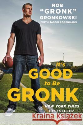 It's Good to Be Gronk