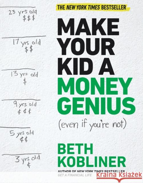 Make Your Kid a Money Genius (Even If You're Not): A Parents' Guide for Kids 3 to 23