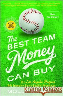 The Best Team Money Can Buy: The Los Angeles Dodgers' Wild Struggle to Build a Baseball Powerhouse