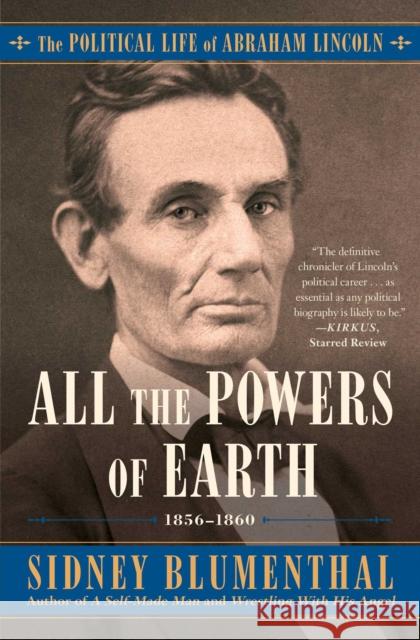 All the Powers of Earth: The Political Life of Abraham Lincoln Vol. III, 1856-1860