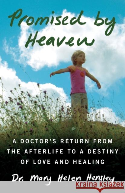 Promised by Heaven: A Doctor's Return from the Afterlife to a Destiny of Love and Healing