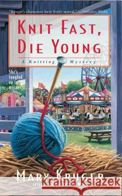 Knit Fast, Die Young: A Knitting Mystery