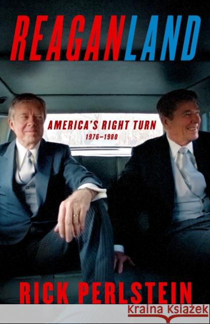 Reaganland: America's Right Turn 1976-1980