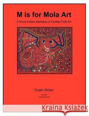 S Is for Mola Art: A Kuna Indian Alphabet of Quilted Folk Art