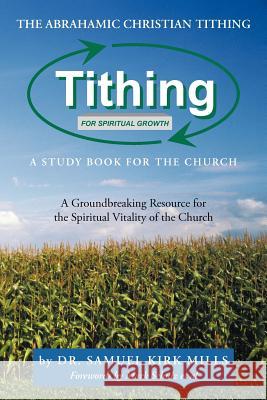 The Abrahamic Christian Tithing: A Study Book for the Church: Tithing for Spiritual Growth