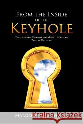 From the Inside of the Keyhole: Challenging a Diagnosis of Manic Depression (Bipolar Disorder)