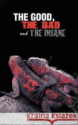 The Good, the Bad, and the Insane
