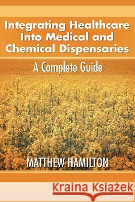 Integrating Healthcare Into Medical and Chemical Dispensaries: A Complete Guide