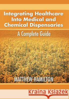 Integrating Healthcare Into Medical and Chemical Dispensaries: A Complete Guide