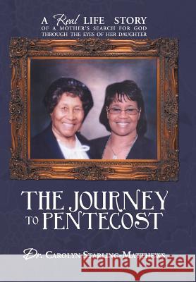 The Journey to Pentecost: A Real Life Story of a Mother's Search for God Through the Eyes of Her Daughter