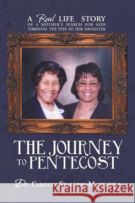 The Journey to Pentecost: A Real Life Story of a Mother's Search for God Through the Eyes of Her Daughter