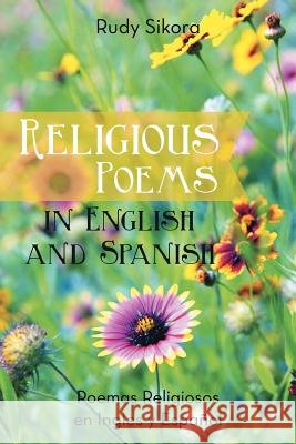 Religious Poems in English and Spanish: Poemas Religiosos en Ingles y Espanol