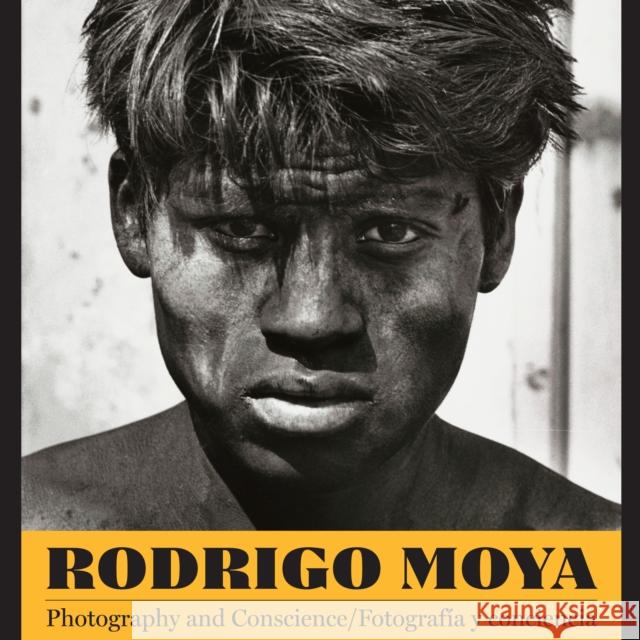 Rodrigo Moya: Photography and Conscience/Fotografía Y Conciencia