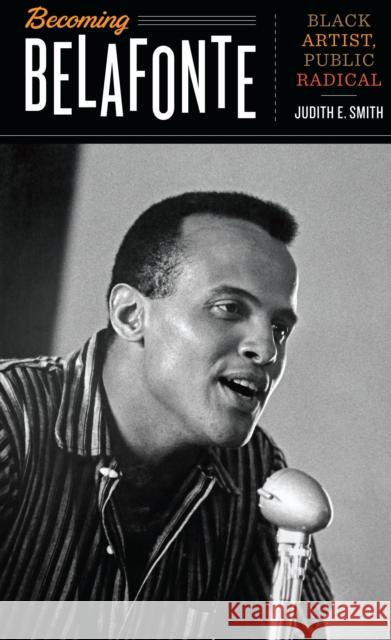 Becoming Belafonte: Black Artist, Public Radical