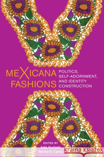 Mexicana Fashions: Politics, Self-Adornment, and Identity Construction