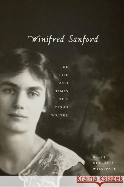Winifred Sanford: The Life and Times of a Texas Writer