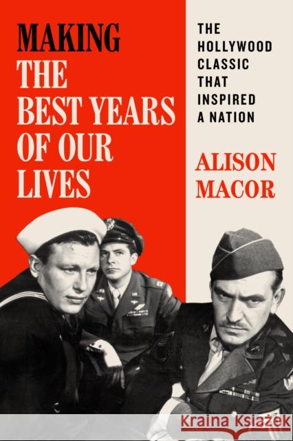 Making The Best Years of Our Lives: The Hollywood Classic That Inspired a Nation