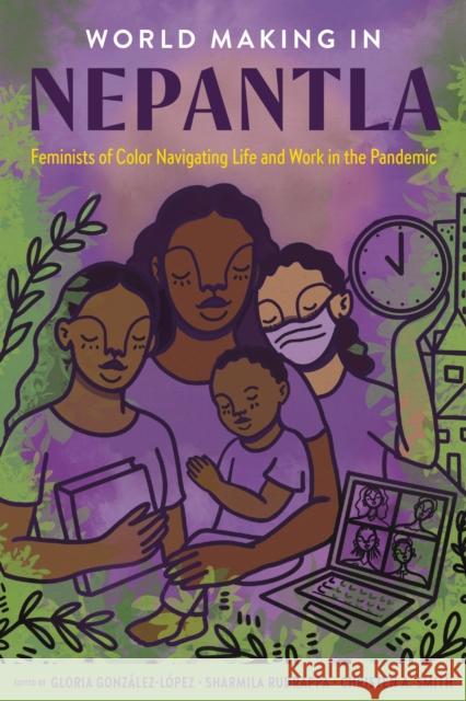 World Making in Nepantla: Feminists of Color Navigating Life and Work in the Pandemic