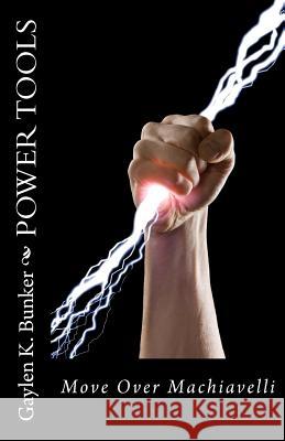Power Tools: Move over Machiavelli